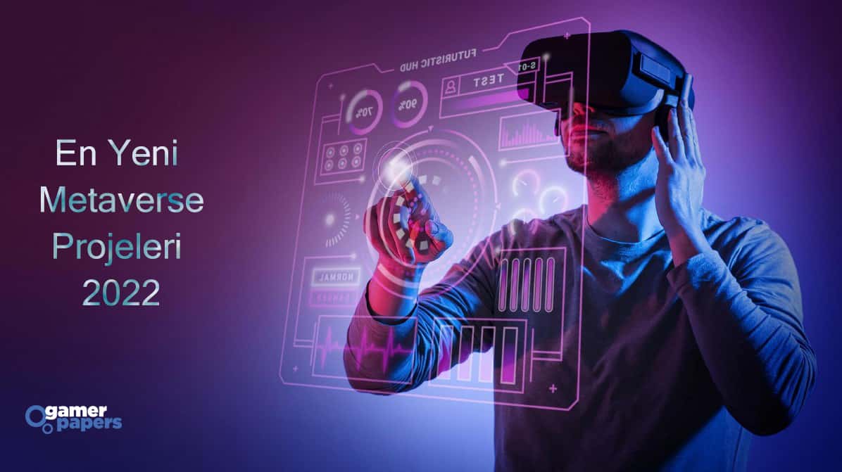 En Yeni Metaverse Projesi 2022