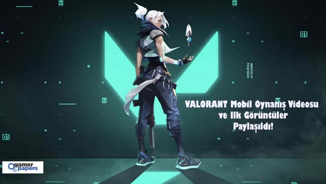 VALORANT Mobil Oynanış Videosu ve İlk Görüntüler Paylaşıldı!